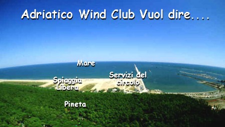 Adriatico Wind Club sulla Riviera Adriatica dispone di spiaggia libera , pineta, mare e servizi del circolo